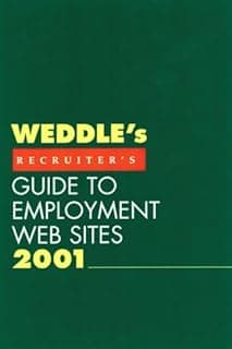 Weddle's Guide to Employment Web Sites 2001: Recruiter's Edition (WEDDLE'S RECRUITER'S GUIDE TO EMPLOYMENT WEB SITES)