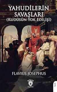 Yahudilerin Savaşları: Kudüsün Yok Edilişi