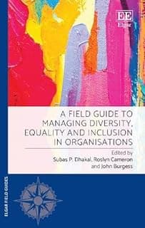 A Field Guide to Managing Diversity, Equality and Inclusion in Organisations (Elgar Field Guides)