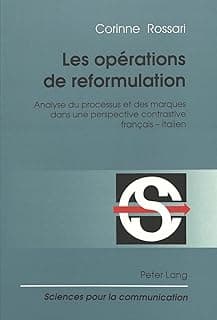 Les Opérations de Reformulation: Analyse Du Processus Et Des Marques Dans Une Perspective Contrastive Français - Italien: 40