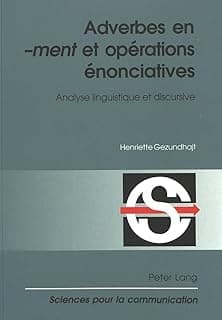 Adverbes en «-ment» et operations enonciatives: Analyse linguistique et discursive