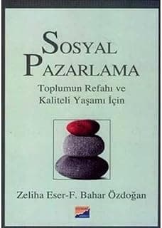 Sosyal Pazarlama: Toplumun Refahı ve Kaliteli Yaşamı İçin