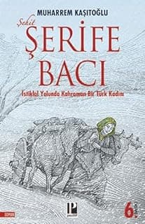 Şerife Bağcı: İstiklal Yolunda Kahraman Bir Türk Kadını
