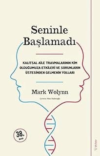 Seninle Başlamadı: Kalıtsal Aile Travmalarının Kim Olduğumuza Etkileri Ve Sorunların Üstesinden Gelebilmenin Yolları