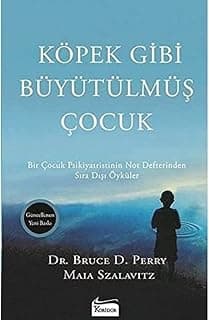 Köpek Gibi Büyütülmüş Çocuk: Bir Çocuk Psikiyatristinin Not Defterinden Sıra Dışı Öyküler