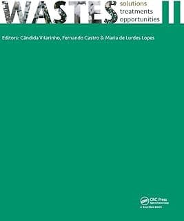 WASTES – Solutions, Treatments and Opportunities II: Selected Papers from the 4th Edition of the International Conference on Wastes: Solutions, ... Porto, Portugal, 25-26 September 2017