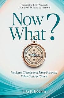 Now What?: Navigate Change and Move Forward When You Feel Stuck