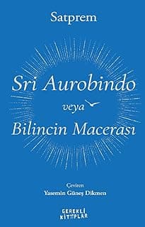 Sri Aurobindo veya Bilincin Macerası