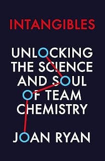 Intangibles: Unlocking the Science and Soul of Team Chemistry