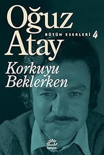 Korkuyu Beklerken: Bütün Eserleri 4