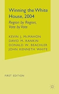 Winning the White House, 2004: Region by Region, Vote by Vote