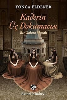 Kaderin Üç Dokumacısı: Bir Galata Masalı