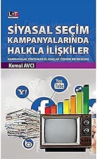 Siyasal Seçim Kampanyalarında Halkla İlişkiler: Kampanyalar, Yöntemler ve Araçlar Üzerine Bir İnceleme