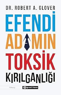 Efendi Adamın Toksik Kırılganlığı