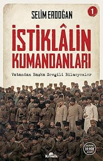İstiklalin Kumandanları 1: Vatandan Başka Sevgili Bilmeyenler