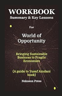 Workbook for World of Opportunity: Bringing Sustainable Business to Fragile Economies (A guide to Yusuf Amdani book)