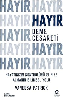 Hayır Deme Cesareti - Hayatınızın Kontrolünü Elinize Almanın Bilimsel Yolu