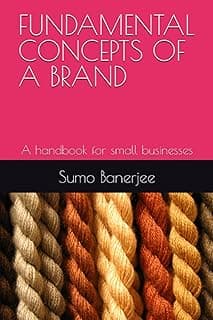FUNDAMENTAL CONCEPTS OF A BRAND: A handbook for small businesses