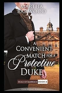 A Convenient Match for a Protective Duke: A Clean Historical Regency Romance Book (Deals of Marriage)