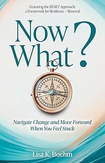 Now What?: Navigate Change and Move Forward When You Feel Stuck