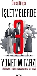 İşletmelerde 3 Yönetim Tarzı: Girişimciler, Yöneticiler ve Danışmanlar İçin Rehber