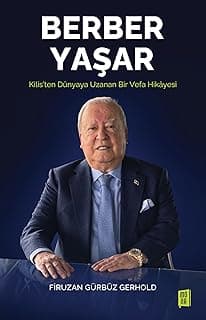 Berber Yaşar: Kilis’ten Dünyaya Uzanan Bir Vefa Hikayesi