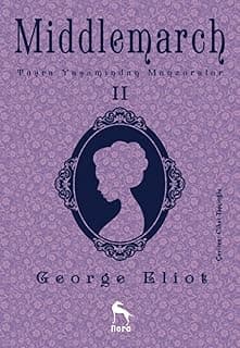 Middlemarch 2: Taşra Yaşamından Manzaralar