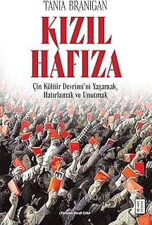 Kızıl Hafıza: Çin Kültür Devrimi’ni Yaşamak, Hatırlamak ve Unutmak