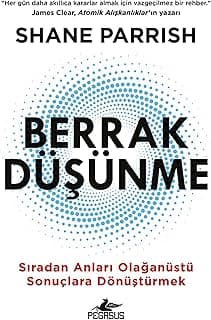 Berrak Düşünme: Sıradan Anları Olağanüstü Sonuçlara Dönüştürmek