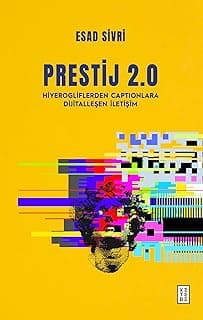 Prestij 2.0 - Hiyerogliflerden Captionlara Dijitalleşen İletişim