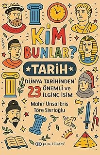 Kim Bunlar? Tarih: Dünya Tarihinden 23 Önemli ve İlginç İsim