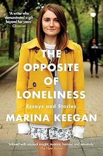 The Opposite of Loneliness: Essays and Stories