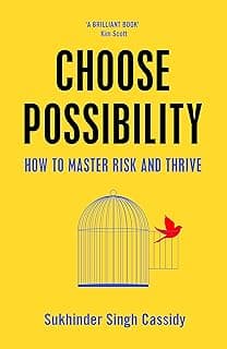 Choose Possibility: How to Master Risk and Thrive
