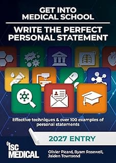 Get into Medical School - Write the Perfect Personal Statement (2027 Entry): Effective Techniques & Over 100 Examples of Personal Statements