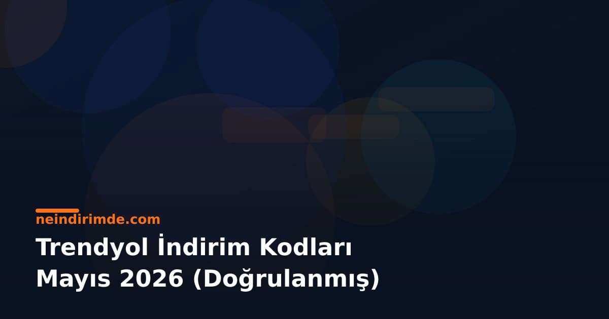 Trendyol İndirim Kodları Mayıs 2026 (Doğrulanmış)