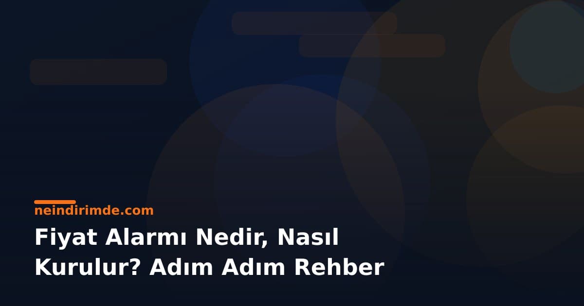 Fiyat Alarmı Nedir, Nasıl Kurulur? Adım Adım Rehber
