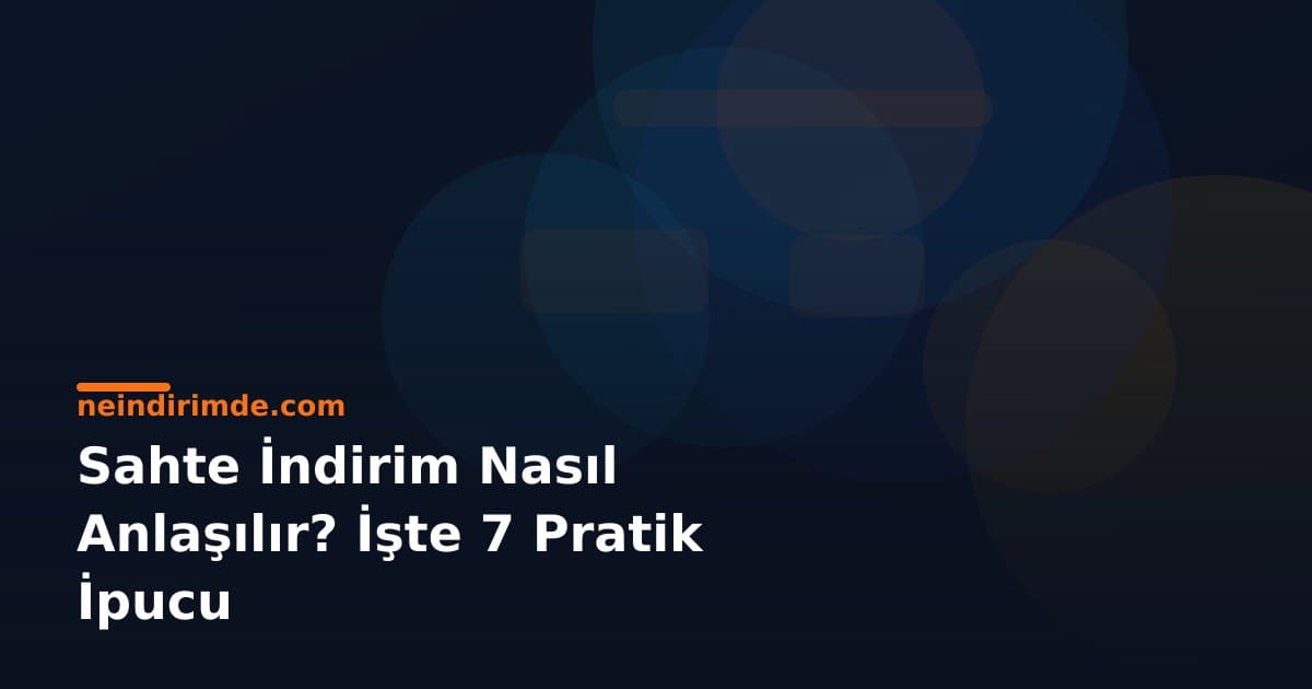 Sahte İndirim Nasıl Anlaşılır? İşte 7 Pratik İpucu