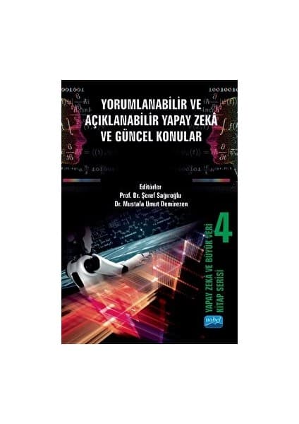 Yapay Zeka ve Büyük Veri Kitap Serisi 4: Yorumlanabilir ve Açıklanabilir Yapay Zekâ ve Güncel