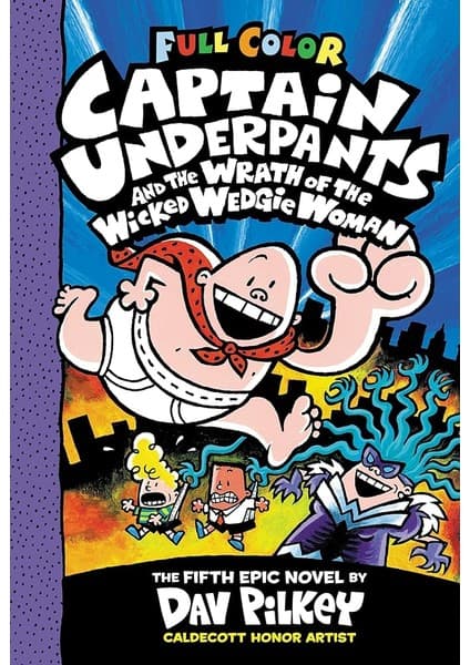 Captain Underpants And The Wrath Of The Wicked Wedgie Woman - Dav Pilkey