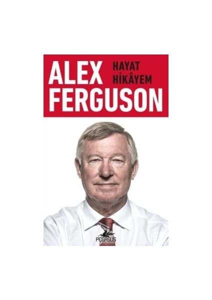 Pegasus Yayınları Alex Ferguson: Hayat Hikayem Ciltsiz 448 Kitabı
