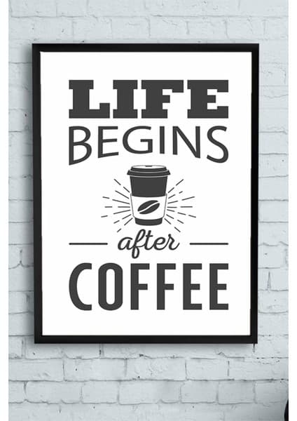 Life Begins After Coffee Kahve Mutfak Çerçeveli Tablo 30 x