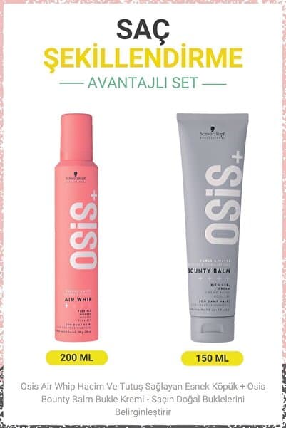 Osis Air Whip Hacim Ve Tutuş Sağlayan Esnek Köpük 200ml + Osis Bounty Balm Bukle Kremi 150ml