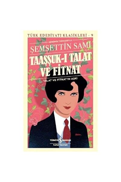 Türkiye İş Bankası Kültür Yayınları TAAŞŞUKI TALAT VE FİTNAT - GÜNÜMÜZ TÜRKÇESİ