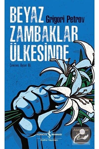 Türkiye İş Bankası Kültür Yayınları Beyaz Zambaklar Ülkesinde