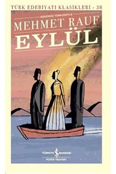 Türkiye İş Bankası Kültür Yayınları Eylül Mehmet Rauf Roman, Türk Edebiyatı Klasikleri 9786257070317