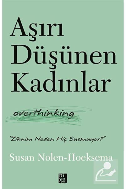 Diyojen Yayıncılık AŞIRI DÜŞÜNEN KADINLAR Susan Nolen-Hoeksema