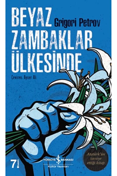 Türkiye İş Bankası Kültür Yayınları BEYAZ ZAMBAKLAR ÜLKESİNDE