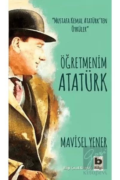 Bilgi Yayınları Öğretmenim Atatürk