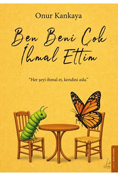 Ben Beni Çok İhmal Ettim / Onur Kankaya / / 9786255799869