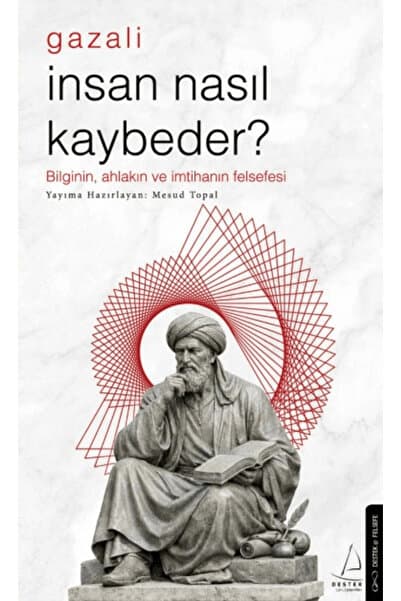 Destek Yayınları İnsan Nasıl Kaybeder? - Gazali / Mesud Topal / / 9786255799951